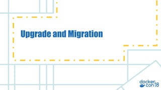 v
Upgrade and Migration
 