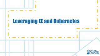 v
Leveraging EE and Kubernetes
 