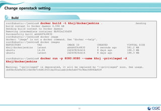 82
Getting started with Compose and Wordpress
Install MySQL and WordPress Using Docker
실행
[root@docker01 wordpress]# docker build -t
wordpress:v2 .
Sending build context to Docker daemon 19.26 MB
Sending build context to Docker daemon
Step 0 : FROM orchardup/php5
Pulling repository orchardup/php5
7113324d9d9e: Download complete
511136ea3c5a: Download complete
e2aa6665d371: Download complete
f0ee64c4df74: Download complete
2209cbf9dcd3: Download complete
5e019ab7bf6d: Download complete
Status: Downloaded newer image for
orchardup/php5:latest
---> 7113324d9d9e
Step 1 : ADD . /code
---> 3286cb3866e2
Removing intermediate container f43239d824e7
Successfully built 3286cb3866e2
[root@docker01 wordpress]# docker images
REPOSITORY TAG IMAGE
ID CREATED VIRTUAL SIZE
wordpress v2 3286cb3866e2
20 seconds ago 348.4 MB
orchardup/php5 latest 7113324d9d9e
9 months ago 330.1 MB
[root@docker01 wordpress]# docker-compose up
Creating wordpress_db_1...
Pulling image orchardup/mysql:latest...
Pulling repository orchardup/mysql
061b756f7e0d: Download complete
Status: Downloaded newer image for
orchardup/mysql:latest
Creating wordpress_web_1...
Building web...
Step 0 : FROM orchardup/php5
---> 7113324d9d9e
..
db_1 | 150301 14:54:42 InnoDB: highest
supported file format is Barracuda.
db_1 | 150301 14:54:42 InnoDB: Waiting for
the background threads to start
db_1 | 150301 14:54:43 InnoDB: 5.5.38 started;
log sequence number 1595675
db_1 | 150301 14:54:43 [Note] Server hostname
(bind-address): '0.0.0.0'; port: 3306
db_1 | 150301 14:54:43 [Note] - '0.0.0.0'
resolves to '0.0.0.0';
db_1 | 150301 14:54:43 [Note] Server socket
created on IP: '0.0.0.0'.
 