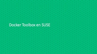 Docker	Toolbox	en SUSE
 
