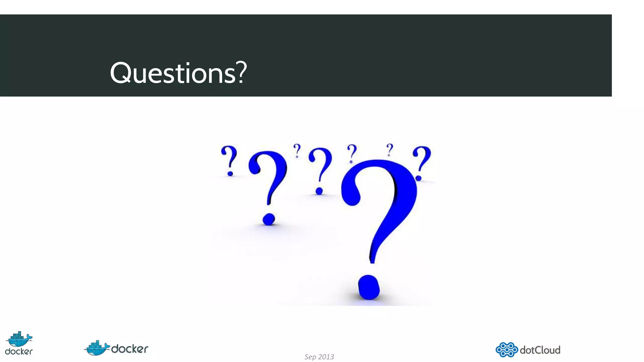 Questions?
Sep 2013
 