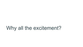 Why all the excitement?
 