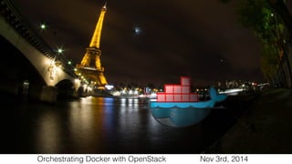 Orchestrating Docker with OpenStack Nov 3rd, 2014 
 