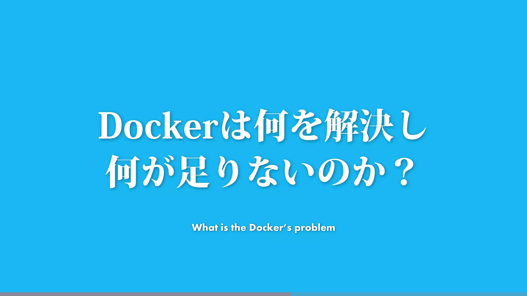 What is the Docker’s problem
 