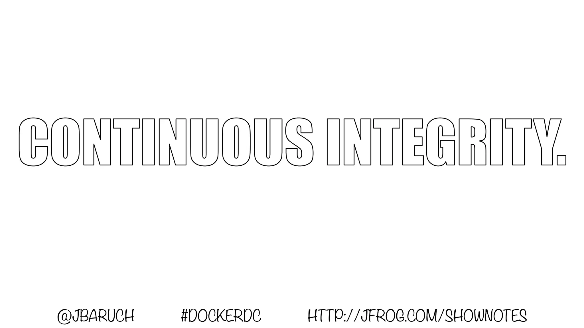 @JBARUCH #DOCKERDC HTTP://JFROG.COM/SHOWNOTES
 