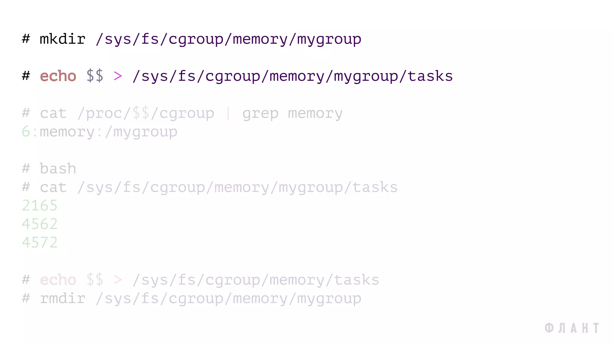 # mkdir /sys/fs/cgroup/memory/mygroup
# echo $$ > /sys/fs/cgroup/memory/mygroup/tasks
# cat /proc/$$/cgroup | grep memory
6:memory:/mygroup
# bash
# cat /sys/fs/cgroup/memory/mygroup/tasks
2165
4562
4572
# echo $$ > /sys/fs/cgroup/memory/tasks
# rmdir /sys/fs/cgroup/memory/mygroup
 