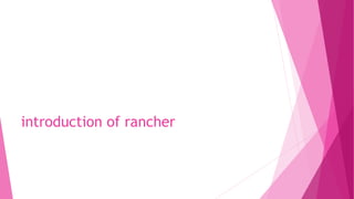 introduction of rancher
 