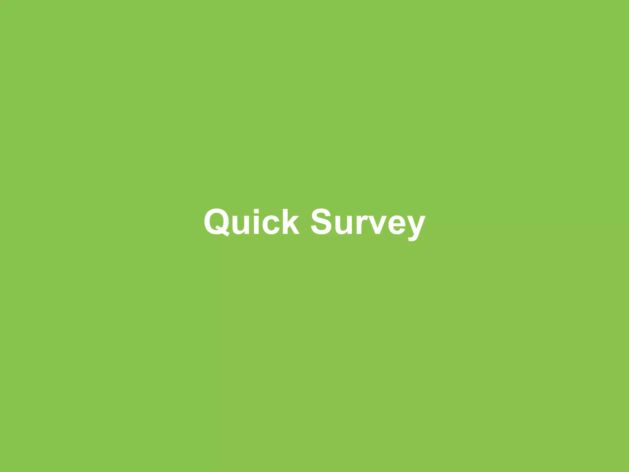 Quick Survey 
 