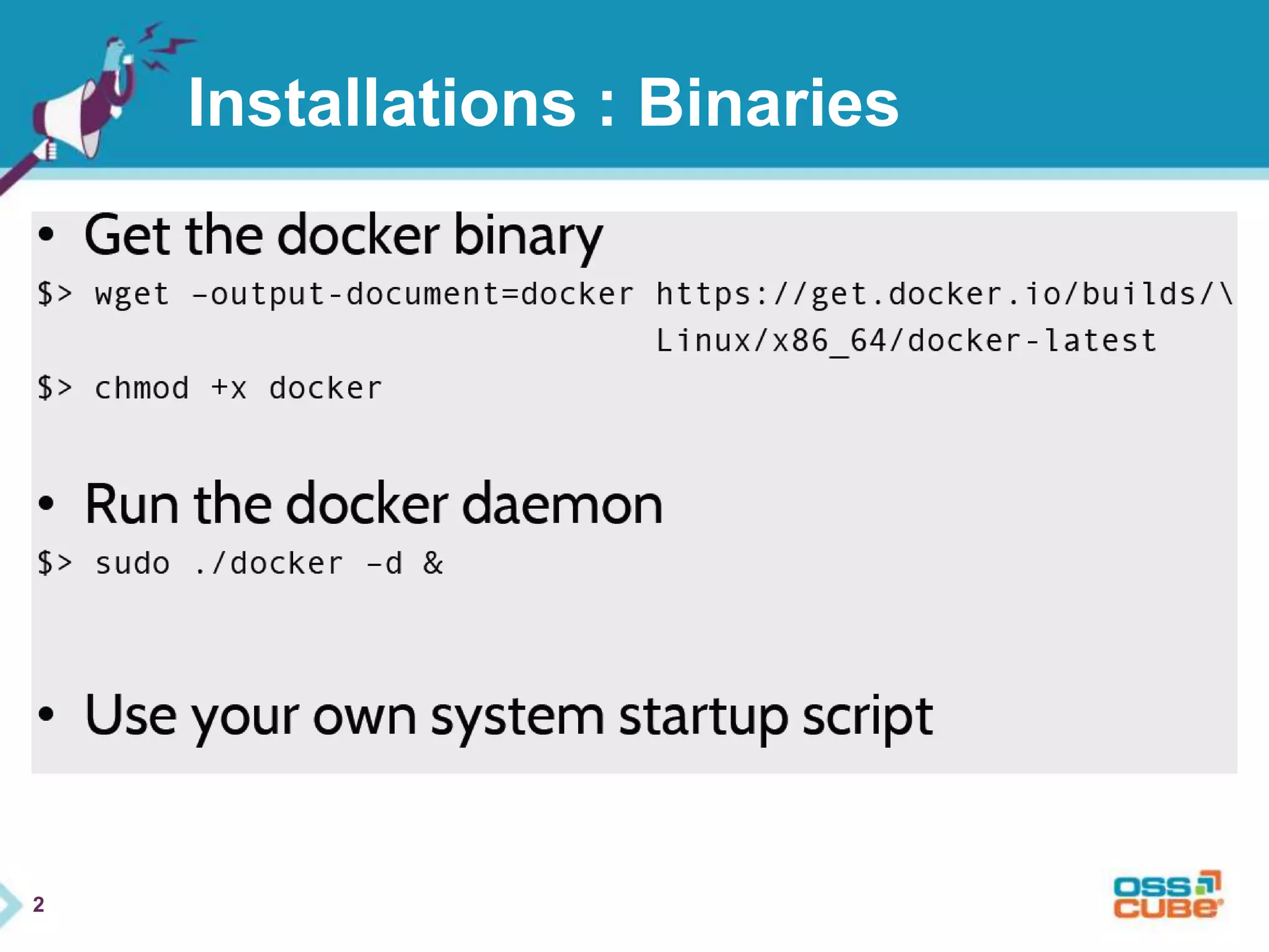 2 
Installations : Binaries 
 