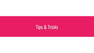 Tips & Tricks
 