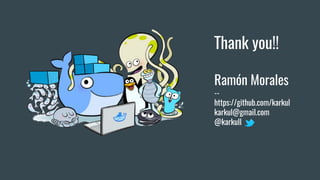 Thank you!!
Ramón Morales
--
https://github.com/karkul
karkul@gmail.com
@karkull
 