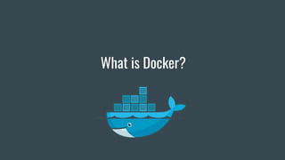 What is Docker?
 