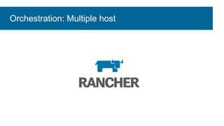 Orchestration: Multiple host
 