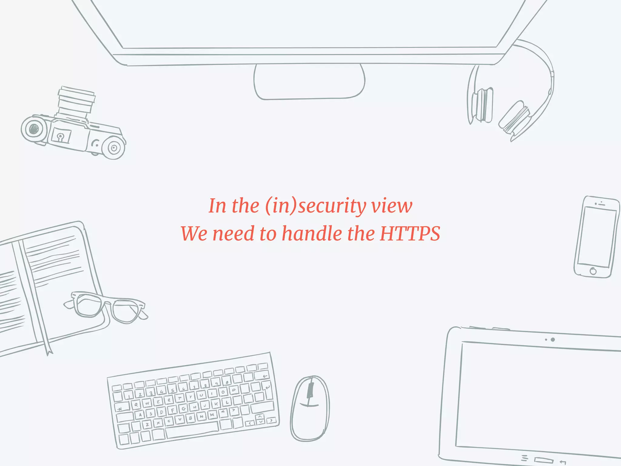 In the (in)security view
We need to handle the HTTPS
 
