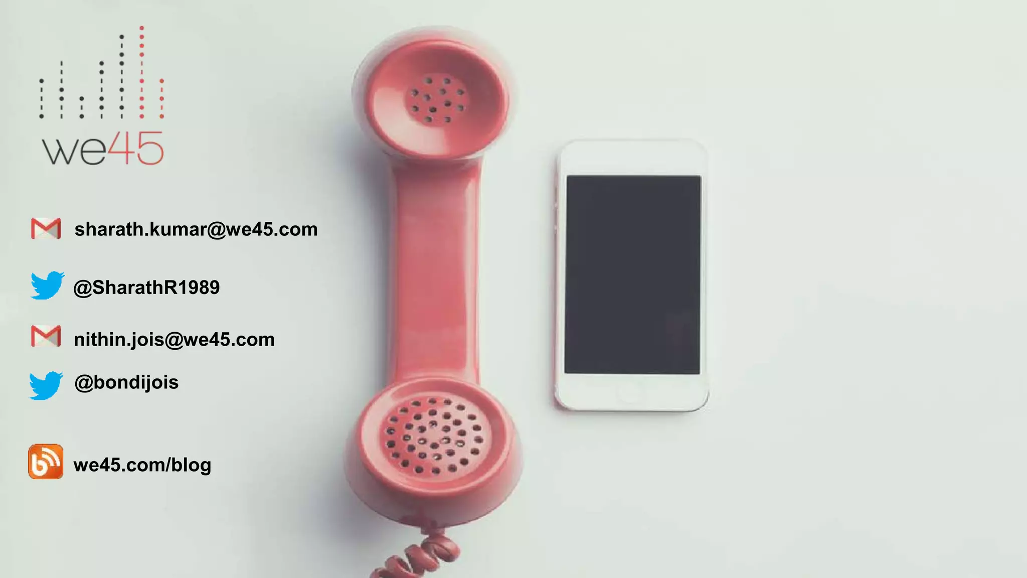 sharath.kumar@we45.com @SharathR1989 nithin.jois@we45.com @bondijois we45.com/blog 