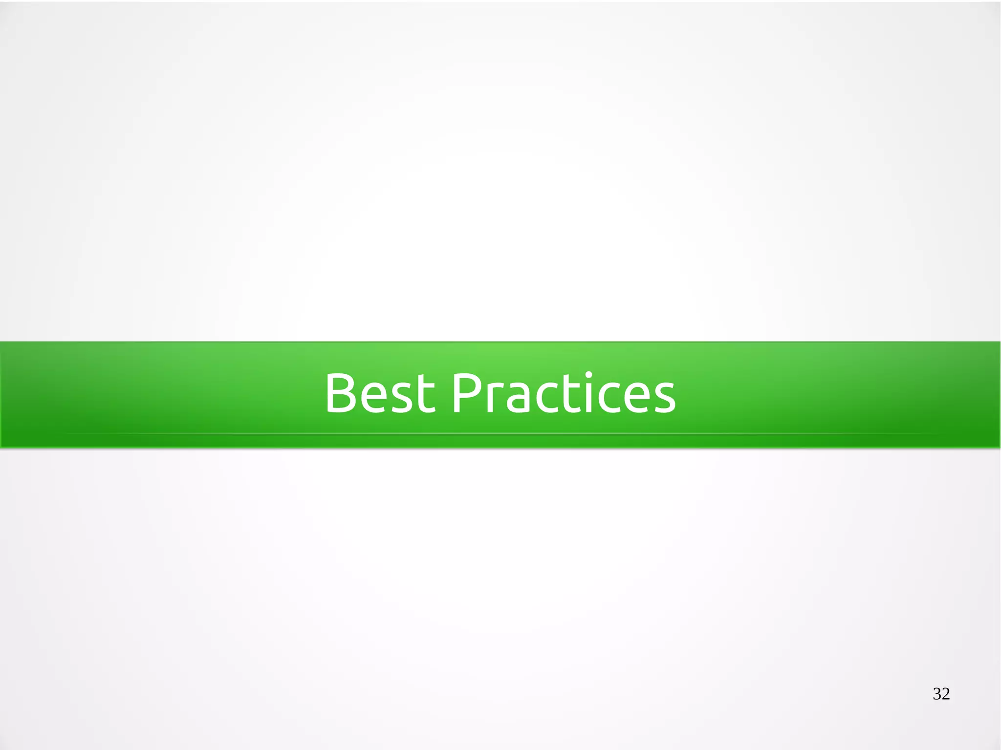 32
Best Practices
 
