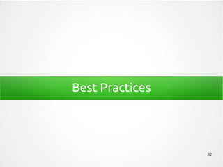 32
Best Practices
 
