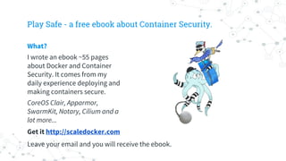 Play Safe - a free ebook about Container Security.
What?
I wrote an ebook ~55 pages
about Docker and Container
Security. I...