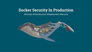 Docker Security In Production
#DevOps #Infrastructure #Deployment #Security
 