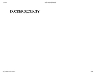 1/29/2016 Docker Security Introduction
http://159.203.15.183:8080/#/ 30/59
DOCKERSECURITY
 