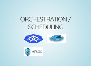 ORCHESTRATION/
SCHEDULING
 