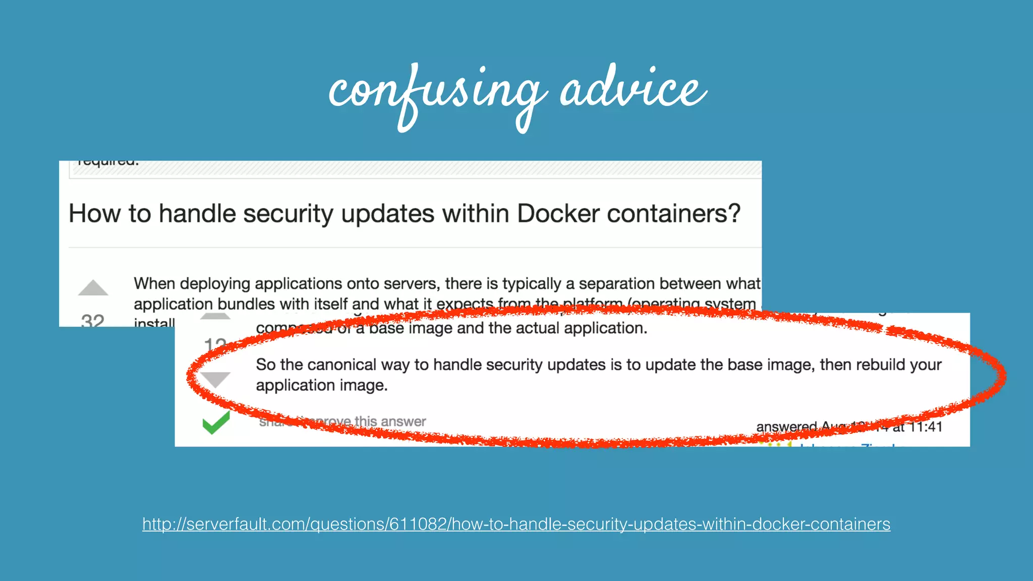 confusing advice
http://serverfault.com/questions/611082/how-to-handle-security-updates-within-docker-containers
 