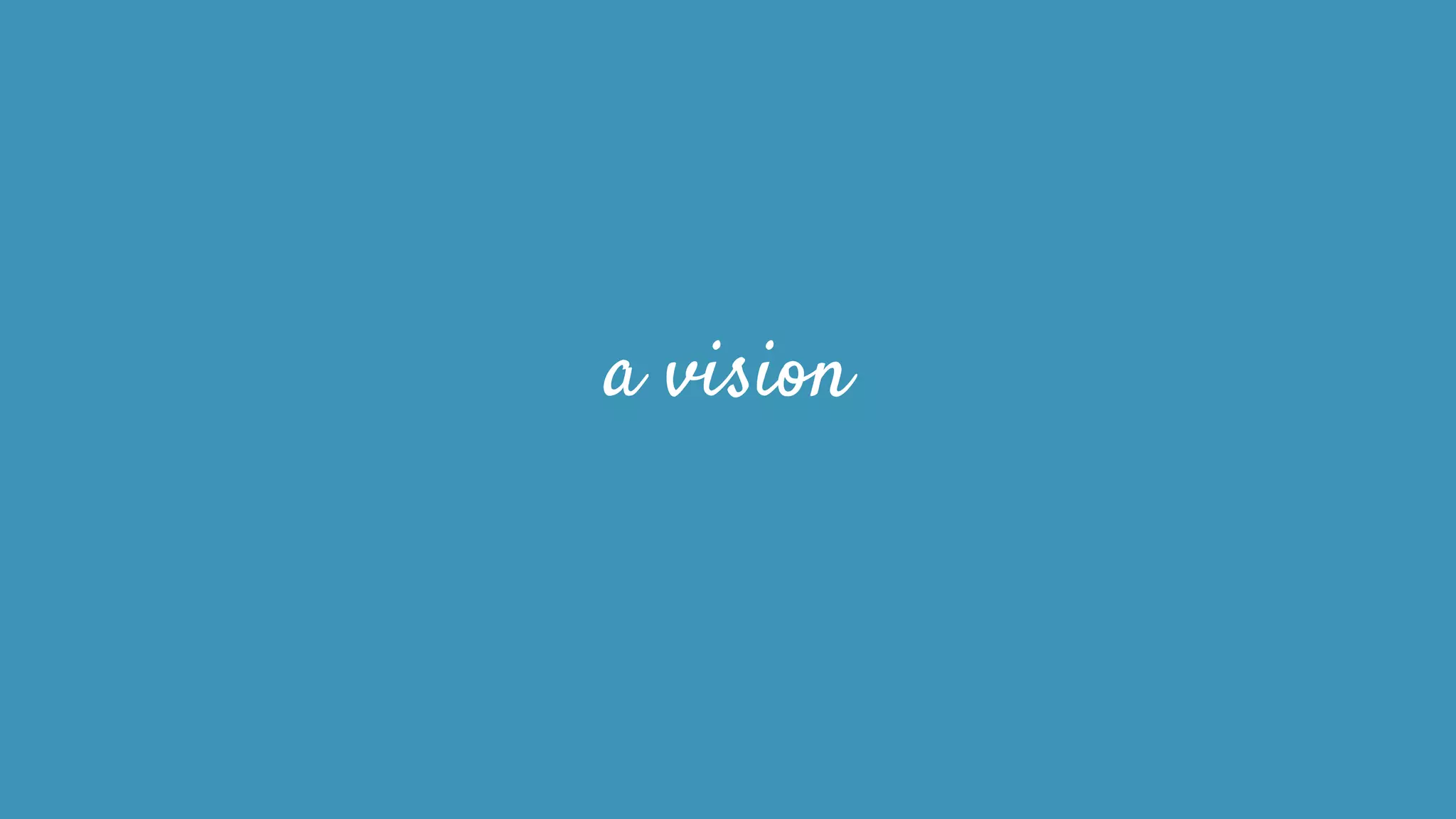 a vision
 