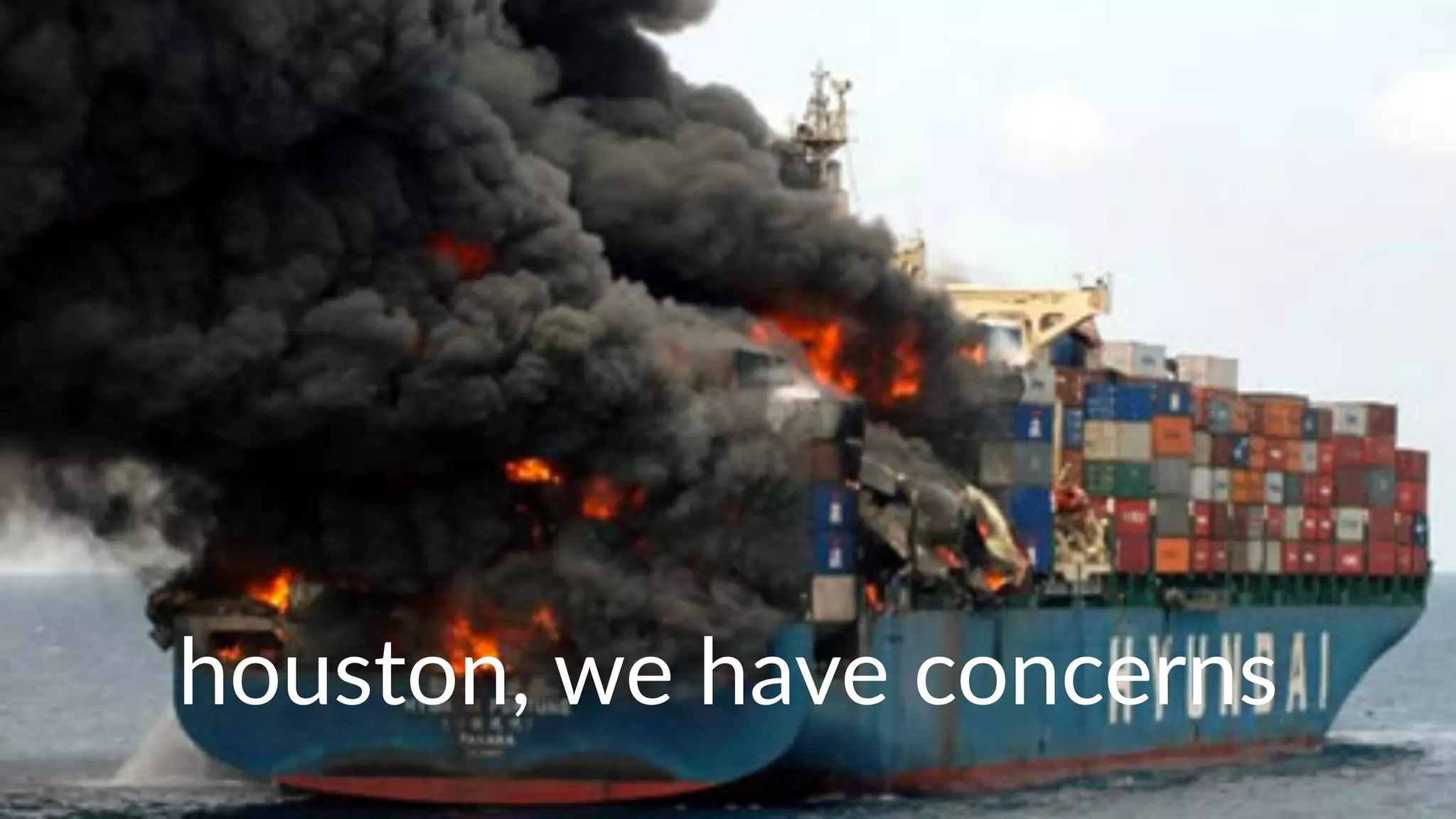 houston,  we  have  concerns
 