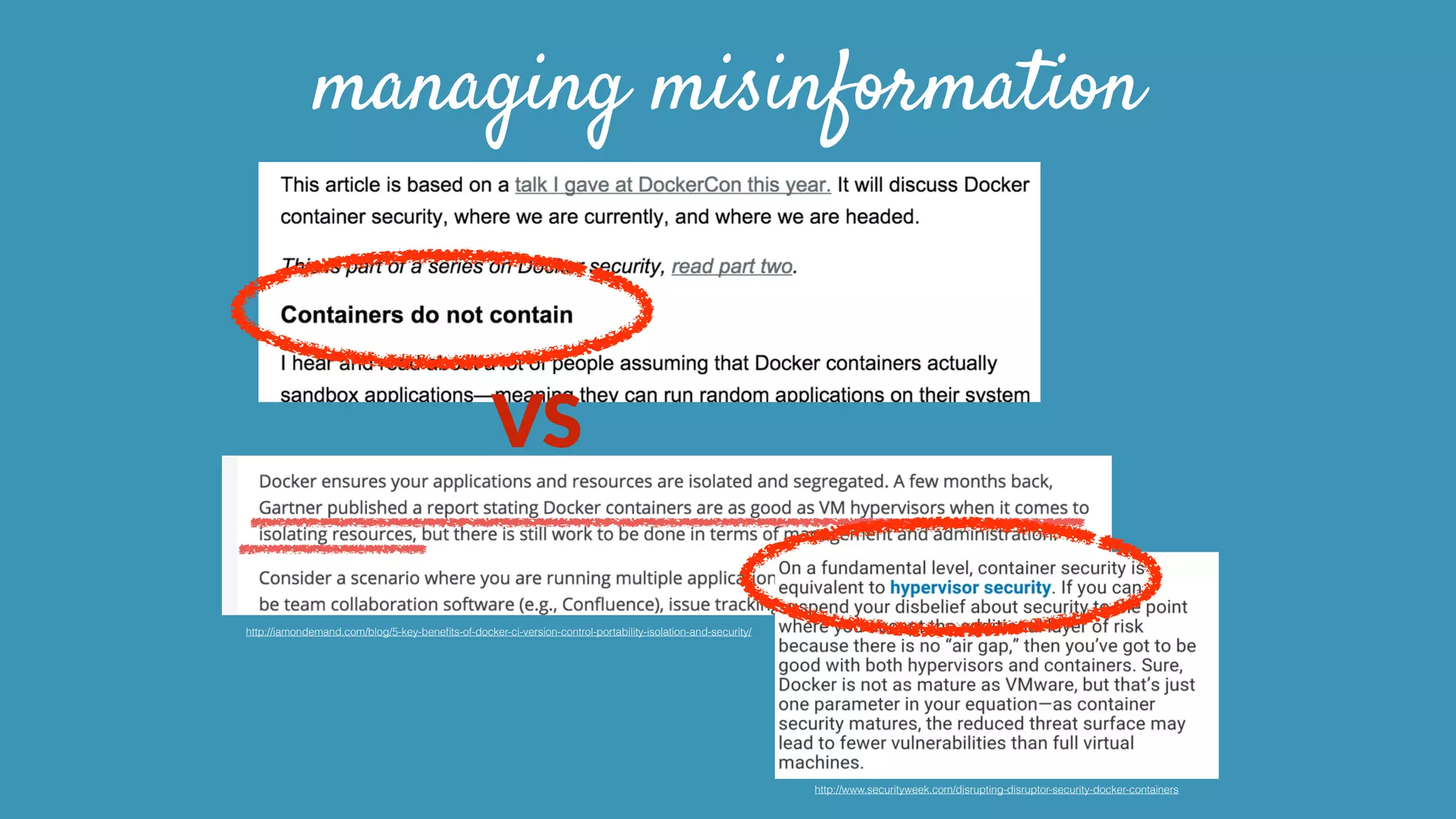 managing misinformation
VS
http://iamondemand.com/blog/5-key-beneﬁts-of-docker-ci-version-control-portability-isolation-and-security/
http://www.securityweek.com/disrupting-disruptor-security-docker-containers
 