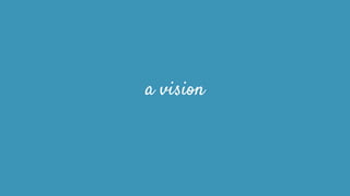 a vision
 