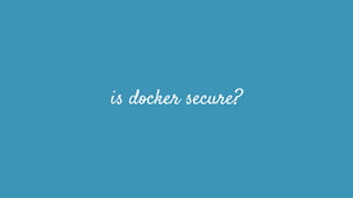 is docker secure?
 