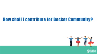 How shall I contribute for Docker Community?
 