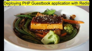 Deploying PHP Guestbook application with Redis
 
