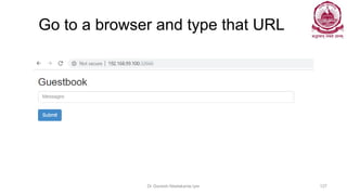 Go to a browser and type that URL
Dr Ganesh Neelakanta Iyer 127
 