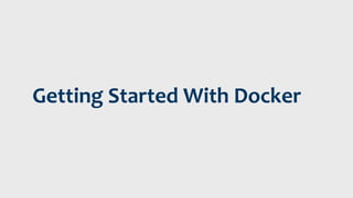 Getting Started With Docker
 