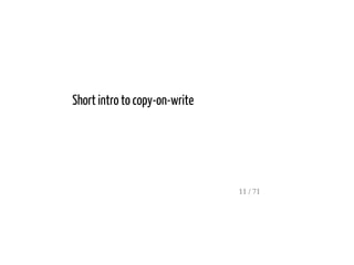 Short intro to copy-on-write
11 / 71
 