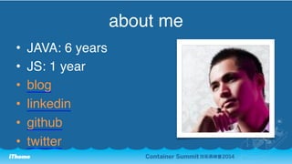 about me 
? JAVA: 6 years 
? JS: 1 year 
? blog 
? linkedin 
? github 
? twitter 
 