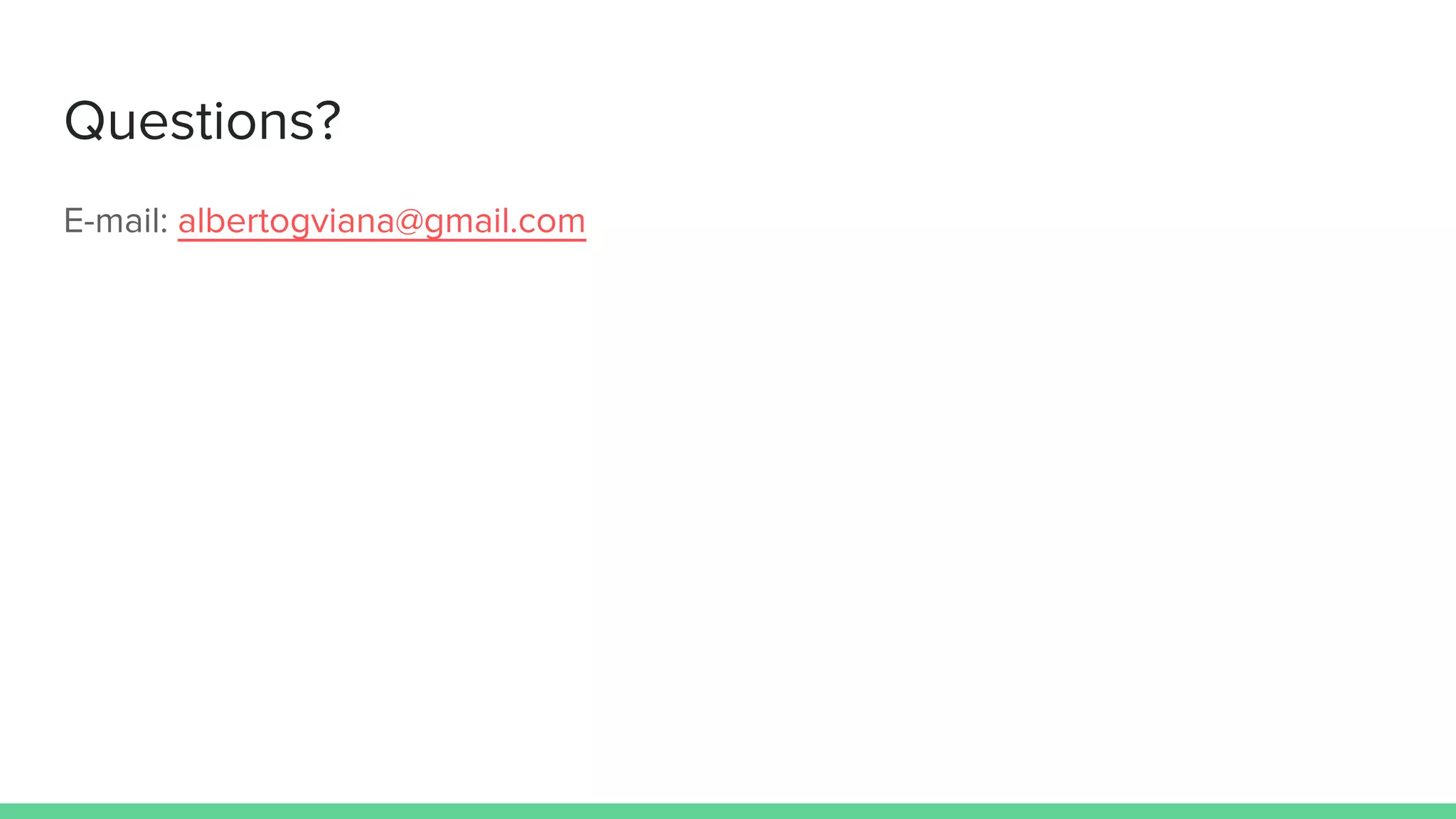 Questions?
E-mail: albertogviana@gmail.com
 