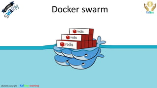 Docker swarm
@2020 copyright KalKey training
 