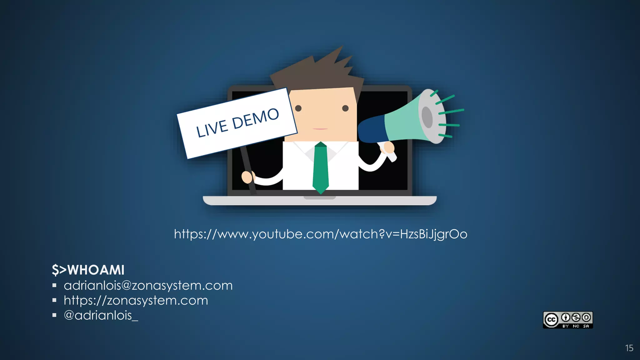 $>WHOAMI
▪ adrianlois@zonasystem.com
▪ https://zonasystem.com
▪ @adrianlois_
15
https://www.youtube.com/watch?v=HzsBiJjgrOo
 