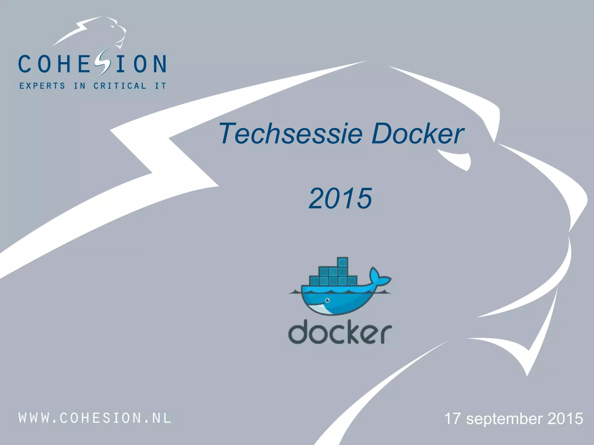 Techsessie Docker
2015
17 september 2015
 