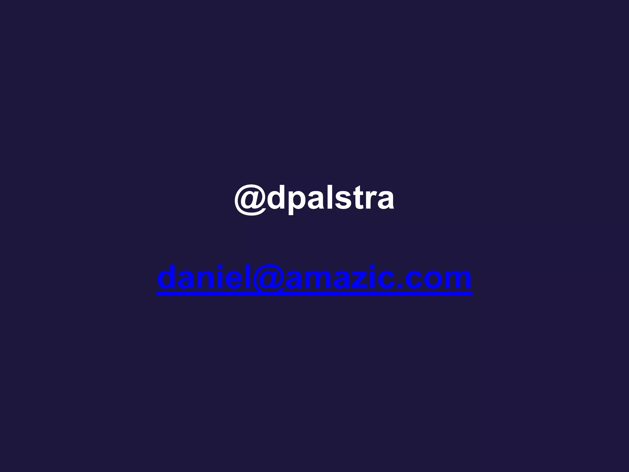 @dpalstra
daniel@amazic.com
 