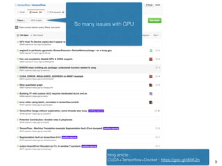 9
GPU : “Open” issues
blog article :
CUDA+Tensorﬂow+Docker : https://goo.gl/dlXK2n
 