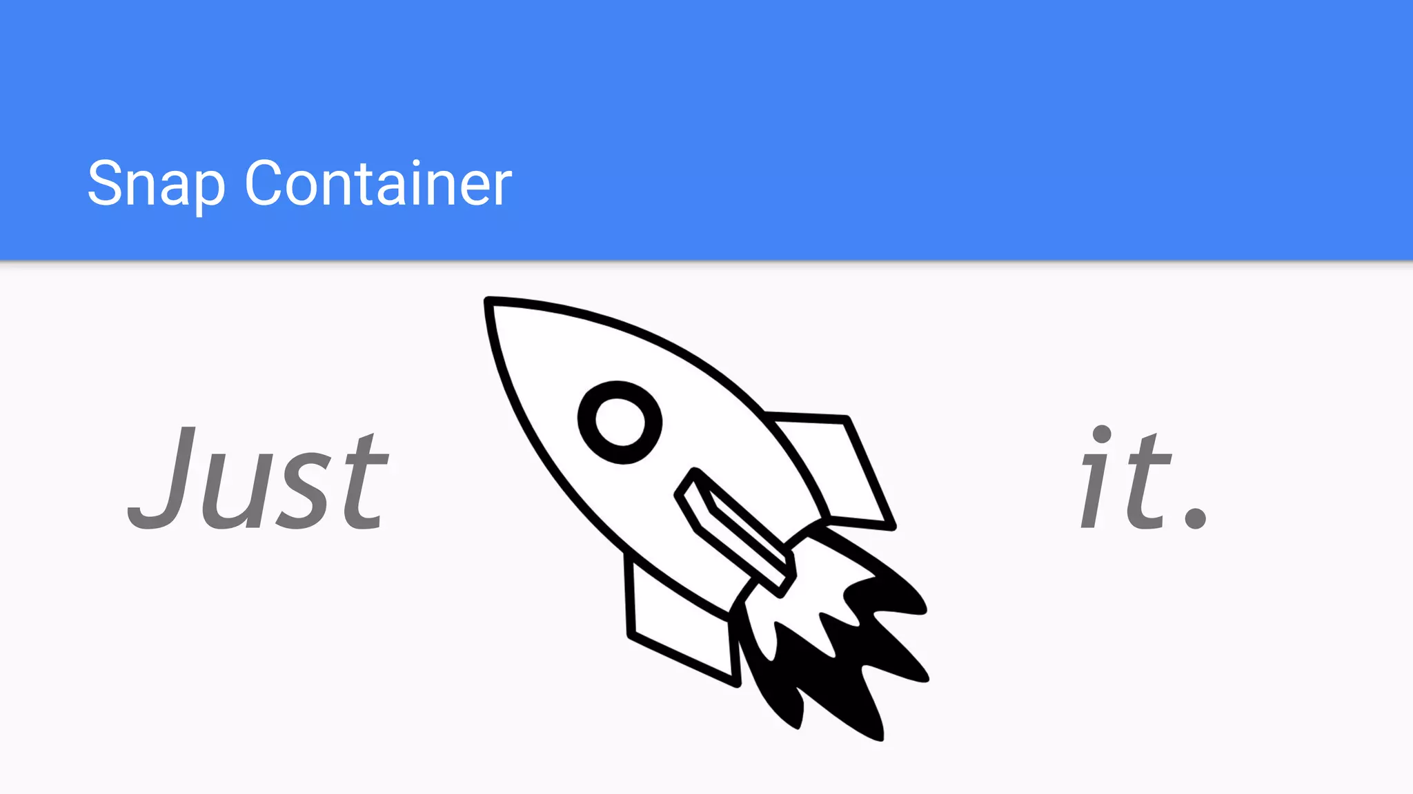 Snap Container
Just it.
 