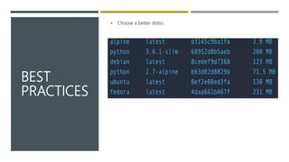 BEST
PRACTICES
 Choose a better distro
 