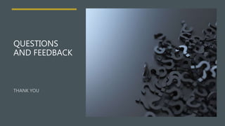 QUESTIONS
AND FEEDBACK
 