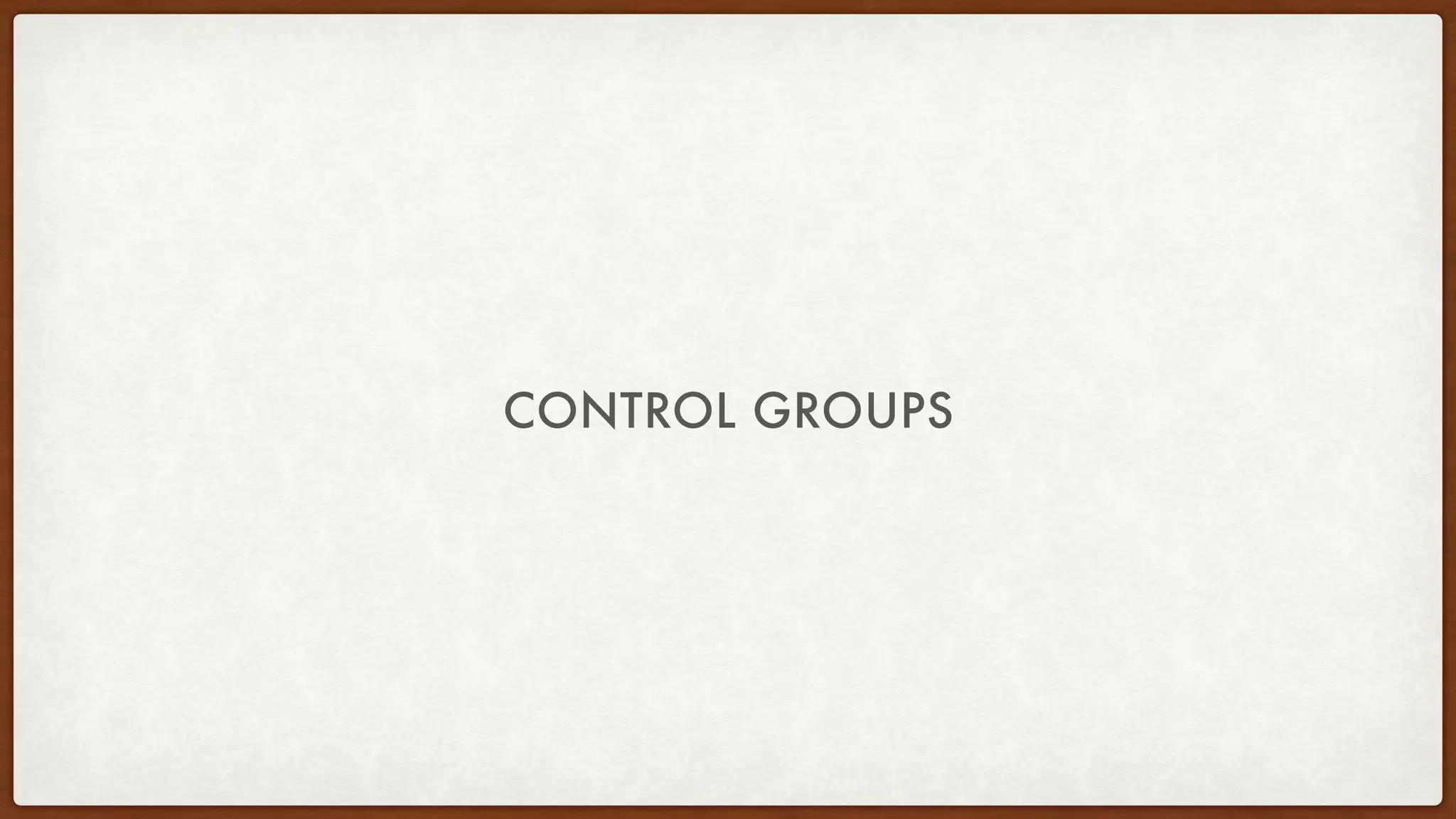 CONTROL GROUPS
 
