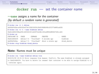 Intro Containers I/O Images Builder Security Ecosystem Future
docker run — set the container name
--name assigns a name fo...