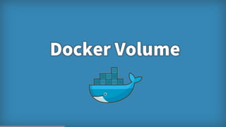 8
Docker Volume
 