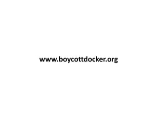 www.boycottdocker.org
 